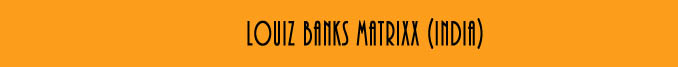 Louiz Banks Matrixx (India)