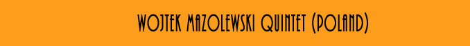 Wojtek Mazolewski Quintet (Poland)